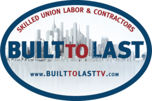 Built to Last Tv - Skilled Union Labor & Contractors